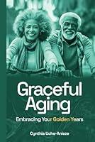 Algopix Similar Product 12 - Graceful Aging Embracing the Golden