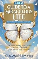 Algopix Similar Product 6 - ACIM Guide to a Miraculous Life