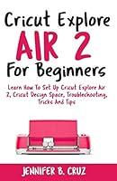 Algopix Similar Product 2 - Cricut Explore Air 2 For Beginners