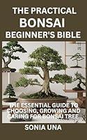 Algopix Similar Product 15 - The Practical Bonsai Beginners Bible