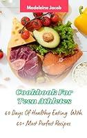 Algopix Similar Product 17 - Cookbook For Teen Athletes  60 Days Of