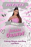 Algopix Similar Product 3 - 101 Facts About Ariana Grande The