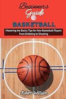 Algopix Similar Product 1 - BEGINNERS GUIDE TO BASKETBALL