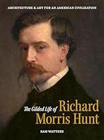 Algopix Similar Product 20 - The Gilded Life of Richard Morris Hunt