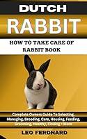 Algopix Similar Product 12 - DUTCH RABBIT HOW TO TAKE CARE OF