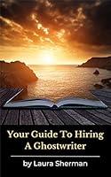 Algopix Similar Product 7 - Your Guide To Hiring A Ghostwriter