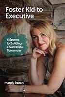 Algopix Similar Product 10 - Foster Kid to Executive 6 Secrets to