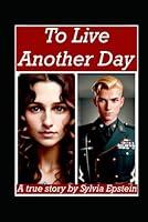 Algopix Similar Product 4 - To Live Another Day A True Story of