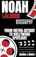 Algopix Similar Product 3 - NOAH LALONDE BIOGRAPHY From