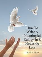 Algopix Similar Product 12 - How To Write A Meaningful Eulogy in 8