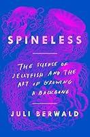 Algopix Similar Product 18 - Spineless The Science of Jellyfish and