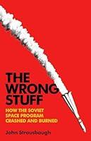 Algopix Similar Product 13 - The Wrong Stuff How the Soviet Space