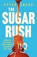 Algopix Similar Product 13 - The Sugar Rush A Memoir of Wild