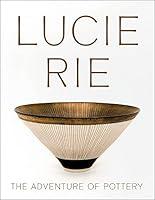 Algopix Similar Product 18 - Lucie Rie: The Adventure of Pottery