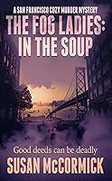 Algopix Similar Product 19 - The Fog Ladies In the Soup A San