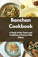 Algopix Similar Product 9 - Banchan Cookbook A Study of the Tastes