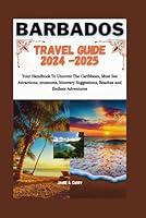 Algopix Similar Product 5 - Barbados Travel Guide 20242025 Your