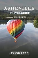 Algopix Similar Product 18 - ASHEVILLE TRAVEL GUIDE 2024 EDITION