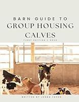 Algopix Similar Product 17 - Barn Guide To Group Housing Calves