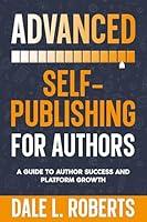 Algopix Similar Product 11 - Advanced SelfPublishing for Authors A