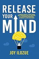 Algopix Similar Product 17 - RELEASE YOUR MIND 7 simple ways to