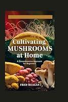 Algopix Similar Product 10 - Cultivating MUSHROOMS at Home A