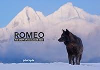Algopix Similar Product 17 - Romeo: The Story of an Alaskan Wolf