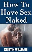 Algopix Similar Product 13 - How To Have Sex Naked Rediscovering