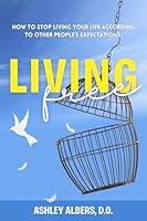 Algopix Similar Product 13 - Living Free How To Stop Living Your