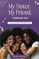 Algopix Similar Product 19 - My Sister, My Friend I Celebrate You!