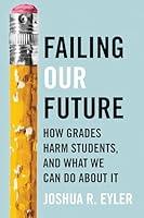 Algopix Similar Product 15 - Failing Our Future How Grades Harm