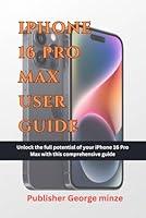 Algopix Similar Product 8 - IPHONE 16 PRO MAX USER GUIDE