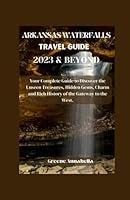 Algopix Similar Product 3 - ARKANSAS WATERFALLS TRAVEL GUIDE 2023 