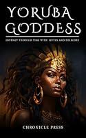 Algopix Similar Product 18 - Yoruba Goddess Journey Through Time