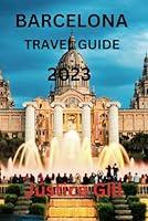 Algopix Similar Product 8 - BARCELONA TRAVEL GUIDE 2023 Exploring