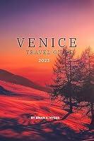 Algopix Similar Product 18 - VENICE TRAVEL GUIDE 2023 Venice