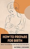 Algopix Similar Product 14 - How To Prepare For Birth  What To Do