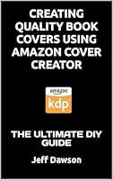 Algopix Similar Product 13 - CREATING QUALITY BOOK COVERS USING