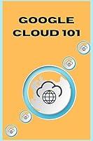 Algopix Similar Product 5 - Google cloud 101 Book