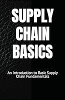 Algopix Similar Product 12 - SUPPLY CHAIN BASICS An Introduction to