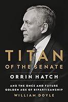 Algopix Similar Product 16 - Titan of the Senate Orrin Hatch and