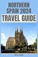 Algopix Similar Product 3 - NORTHERN SPAIN TRAVEL GUIDE 2024 The