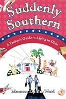 Algopix Similar Product 7 - Suddenly Southern A Yankees Guide to
