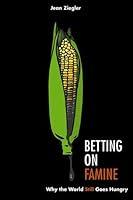 Algopix Similar Product 14 - Betting on Famine Why the World Still