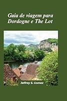 Algopix Similar Product 15 - Dordogne  The Lot Guia de viagem 2024