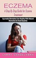 Algopix Similar Product 4 - Eczema A Step By Step Guide for Eczema