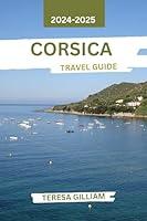 Algopix Similar Product 3 - Corsica Travel Guide 20242025