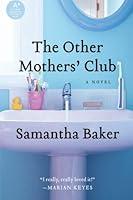 Algopix Similar Product 18 - The Other Mothers' Club: A Novel