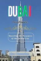 Algopix Similar Product 9 - DUBAI TRAVEL GUIDE  Unveiling the