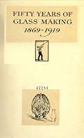 Algopix Similar Product 15 - Fifty years of glass making, 1869-1919